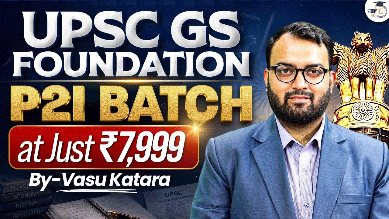 UPSC GS Foundation P2I Batch 2027 | Complete GS Course at Just ₹7,999 | By Vasu Katara