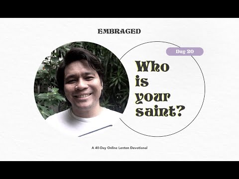Lent Day 20 | Embraced: Who is your saint?