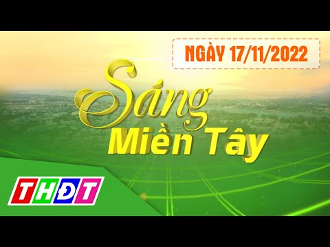 , title : 'Sáng Miền Tây - 17/11/2022 | Người Việt tăng mua ô tô cuối năm | THDT'