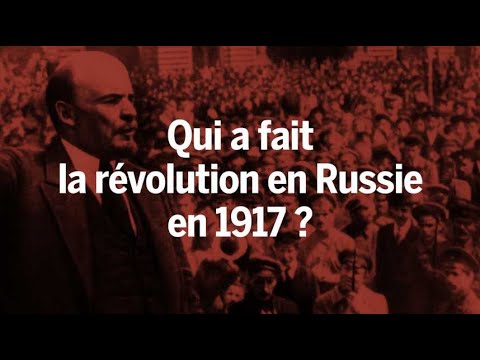 Qui a fait la révolution en Russie en 1917 ?