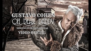 Gustavo Cohen - Oh Dear Daddy (Video Oficial) The funny song (Madonna Cover)