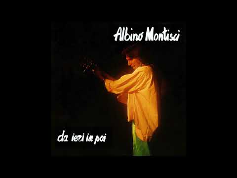 ALBINO MONTISCI - Da ieri in poi