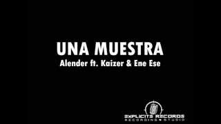 Una Muestra - Alender ft. Kaizer & Ene Ese - Explicit's Records (Prod. By KlandestinoH)
