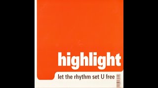 Highlight – Let The Rhythm Set U Free