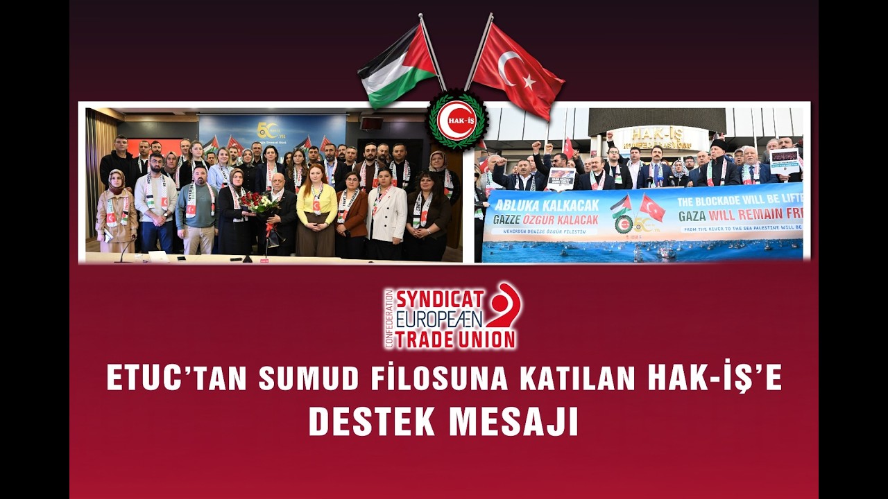 ETUC’TAN SUMUD’A KATILAN HAK İŞ’E DESTEK MESAJI