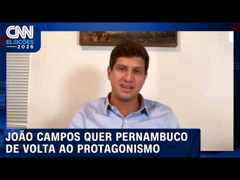 “Quero resgatar o protagonismo do Pernambuco”, diz João Campos à CNN