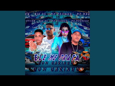 Ele Me Trata Com Carinho (feat. MC Magrella)