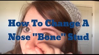 How To: Change A Nose "Bone" Stud!