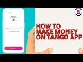 How To Use Tango App And Make Money