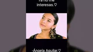 Ya no me interesas - Ángela Aguilar.        (Lyircs)
