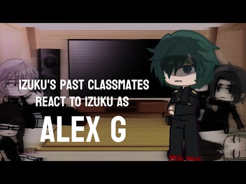 Izuku's past bullys/classmates react to him as alex g || gacha club || my hero academia || read desc