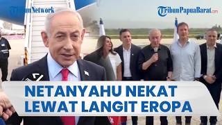 NETANYAHU NEKAT TERBANG DI ATAS LANGIT EROPA meski Dikejar Status Buronan ICC