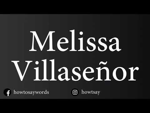 How To Pronounce Melissa Villasenor