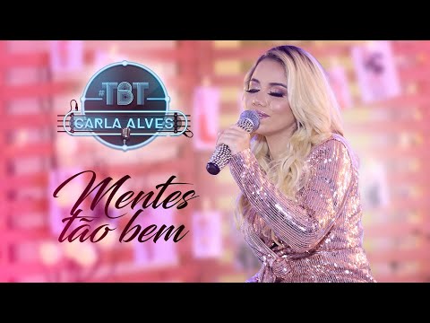 Carla Alves - Mentes Tão Bem | #CarlaAlvesTBT