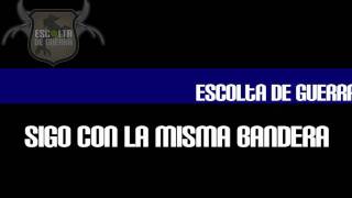 Escolta de Guerra - Sigo Con La Misma Bandera (Oficial)