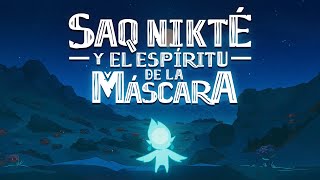 Saq Nikté y el Espíritu de la Mascara - Trailer