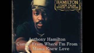 Anthony Hamilton 2003 Comin&#39; from Where I&#39;m From 01 Mama Knew Love