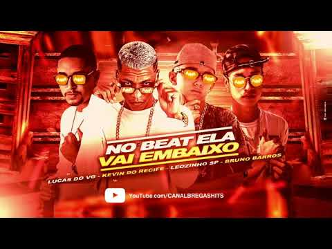 🔵 KEVIN DO RECIFE, LUCAS DO VG, BRUNO BARROS & MC LEOZINHO SP - NO BEAT ELA VAI EMBAIXO - BREGA FUNK