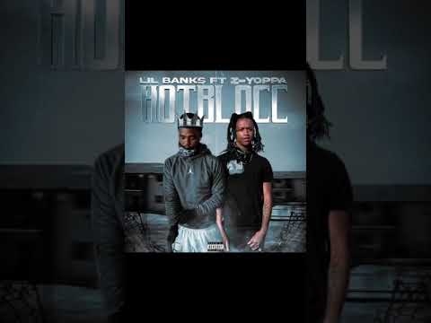 Lil banks ft Z yoppa - Hotblocc