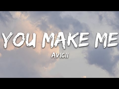 Avicii - You Make Me (Lyrics)