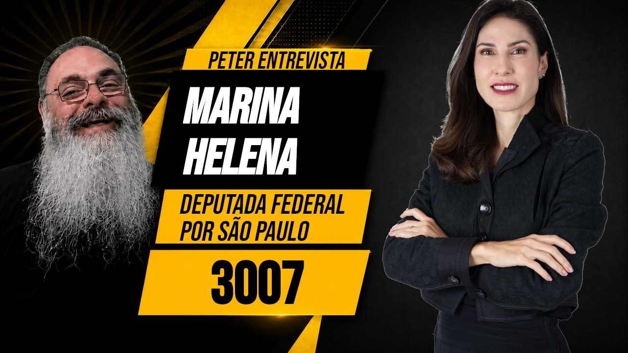 PETER ENTREVISTA MARINA HELENA - Deputada Federal por SP - 3007