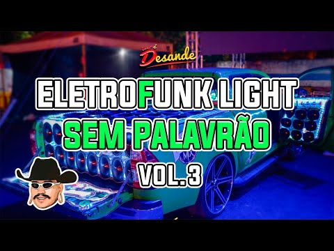 SET DE ELETROFUNK LIGHT 2024 - ELETROFUNK SEM PALAVRÃO 2024 - ISSO É DESANDE #03