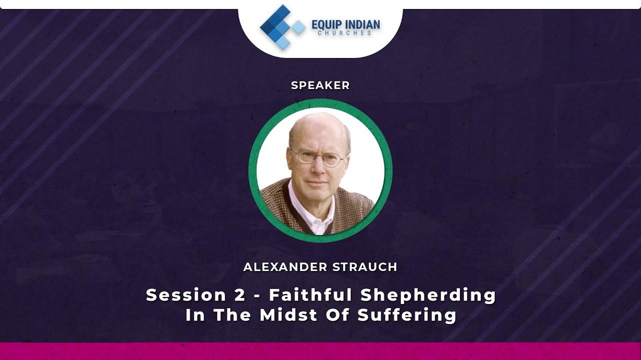 AIPC 2021 – Session 2: Faithful Shepherding in the midst of Suffering