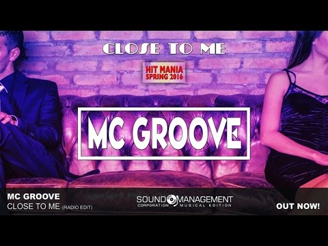 MC Groove - Close To Me (HIT MANIA SPRING 2016)