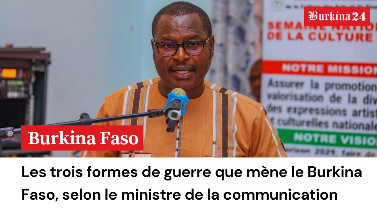 Les trois formes de guerre que mène le Burkina Faso, selon le ministre de la communication