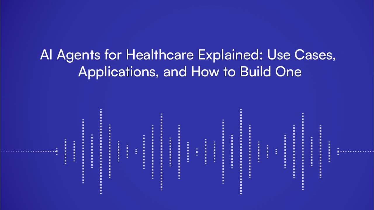AI Agents for Healthcare Explained Use Cases, Applications, and How to Build One