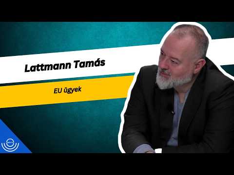 Pirkadat: Lattmann Tamás – EU ügyek