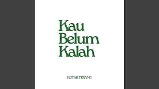 Download lagu Kau Belum Kalah mp3