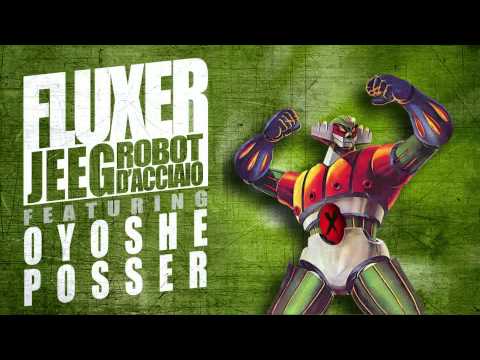 I Fluxer - Jeeg robot d'acciaio feat. Oyoshe & Posser