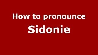 How to pronounce Sidonie