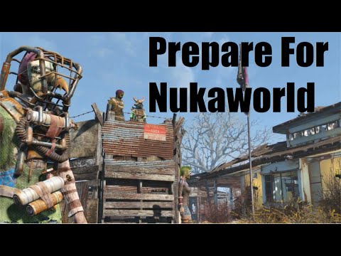 Fallout 4: How to Get Ready for Nuka World; Preparing Yourself and Character for Nuka World