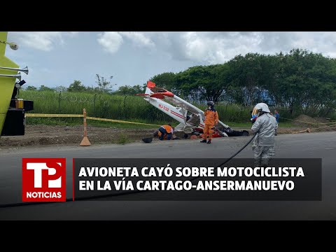 Avioneta cayó sobre motociclista en la vía Cartago-Ansermanuevo |28.04.2024| TP Noticias