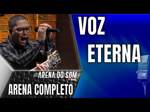 Voz Eterna - Arena do Som Completo