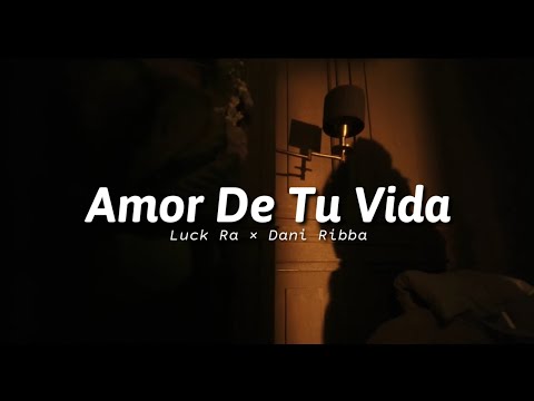 Luck Ra × Dani Ribba - Amor De Tu Vida | Letra