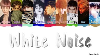 EXO(엑소) - White Noise(백색소음) Lyrics [영어가사_한국어발음_한국어번역] [Color Coded_Han_Rom_Eng]