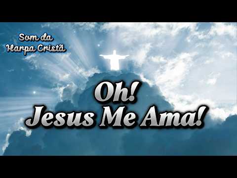 Oh, Jesus Me Ama | Harpa Cristã 169 | Hino de Salvação e Amor inexplicáve de jesusl ❤️