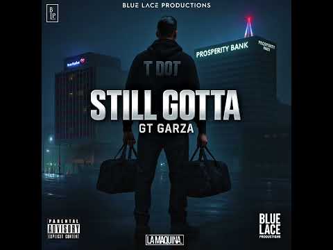 T Dot Ace - Still Gotta Feat. GT Garza (Prod. I AM DOOM)