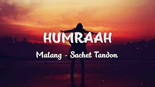 Download lagu Humraah - Lyrics Video | Malang | Aditya R K, Disha P Anil K Kunal K | Sachet T | Mohit S mp3