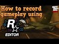 GTA Online Guides How To Record Gameplay With Rockstar Editor