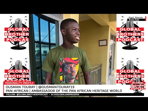 Global Brothers Podcast Season 3 Episode 4 - Ousman Touray | "Africa's Time Is Now"