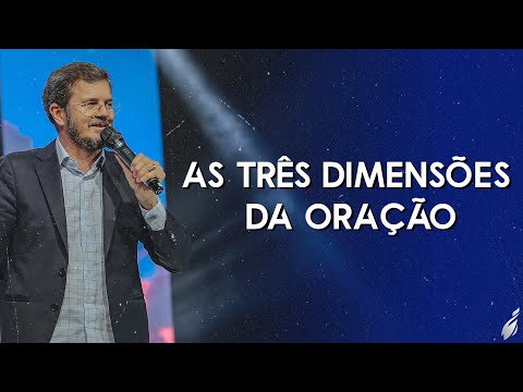 AS TRÊS DIMENSÕES DA ORAÇÃO | BISPO ERASMO DUARTE