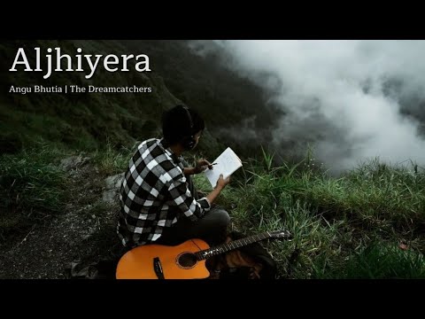 Aljhiyera - The Dreamcatchers Official | Angu Bhutia |