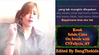 Download lagu Karoke Bareng Artis Kotak - Selalu Cinta On Smule with CVFellycia AV mp3