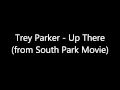 Trey Parker - Up There (South Park Movie ...