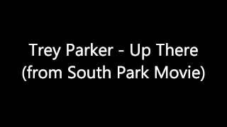 Trey Parker - Up There (South Park Movie Soundtrack) Full HD Sound 1080p