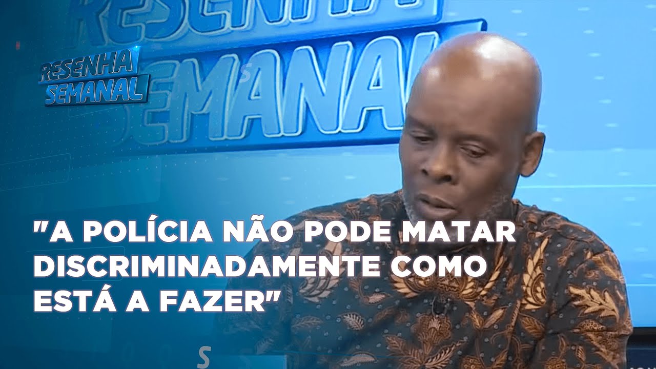 #resenhasemanal | Mohamed Yassin: "A polícia não pode matar discriminadamente como está a fazer"